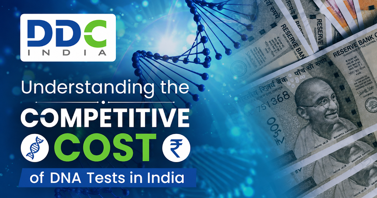 Understanding the Competitive Cost of DNA Tests in India for Different Purposes
