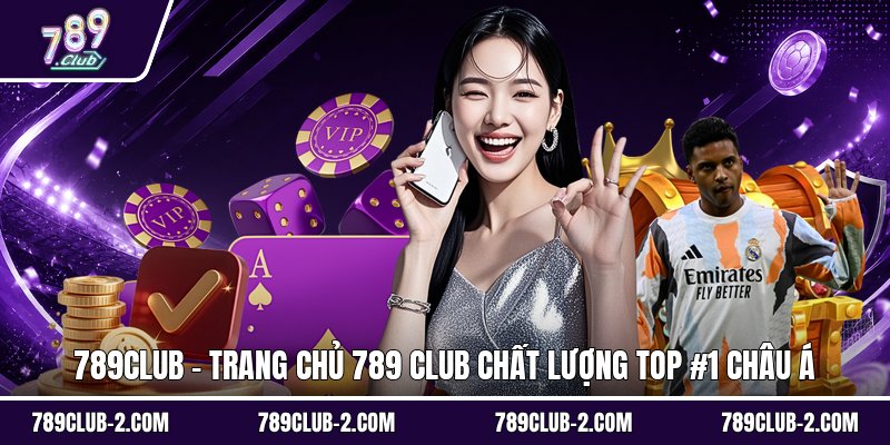 789club - Trang Chủ 789 Club Chất Lượng Top #1 Châu Á