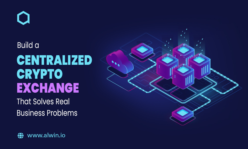 Build a Centralized Crypto Exchange for Real Business Needs